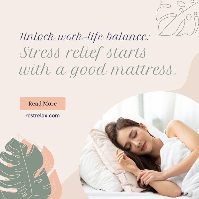 Achieving a Better Work-Life Balance: The Role of Mattress Relaxation in Stress Management - Rest Relax