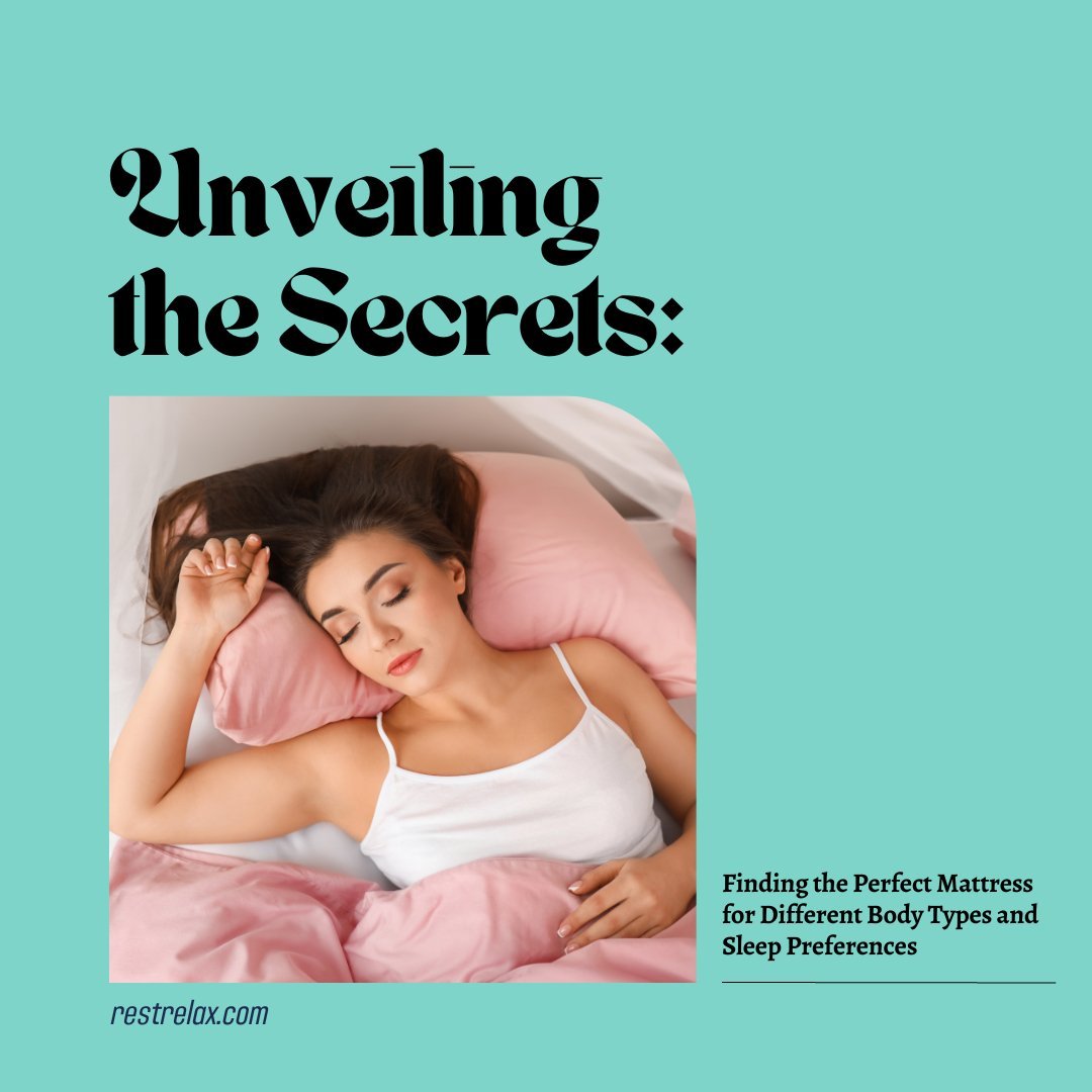 Finding the Perfect Mattress for Different Body Types and Sleep Preferences - Rest Relax
