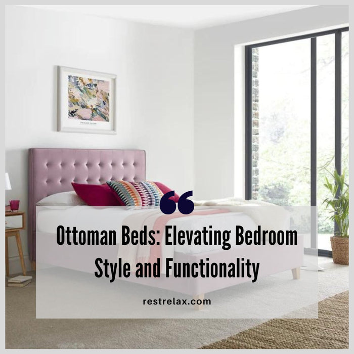 The Benefits of Ottoman Beds: Style and Functionality Combined - Rest Relax