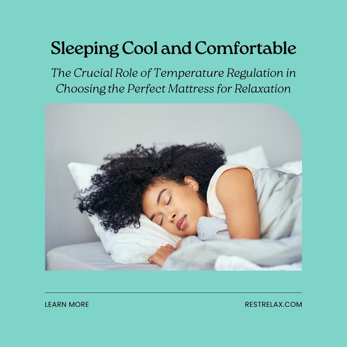 The Crucial Role of Temperature Regulation in Choosing the Perfect Mattress for Relaxation - Rest Relax